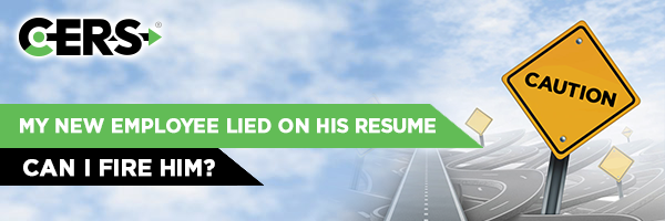 my new employee lied on his resume can i fire him
